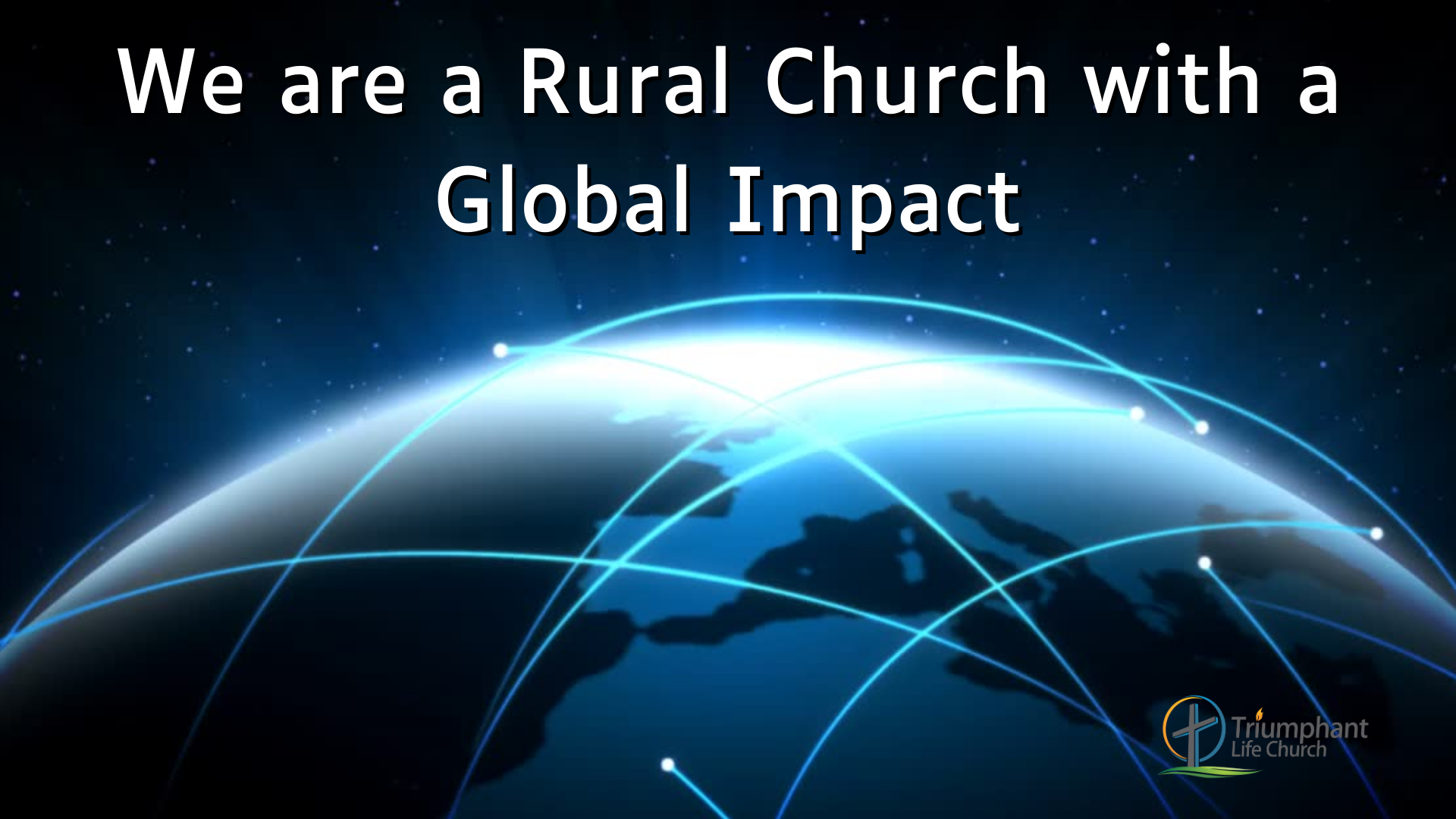 We are a Rural Church with a Global Impact